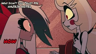 8- Why Didn’t You Trust Me 【A Hazbin Hotel Charlie Original Song】