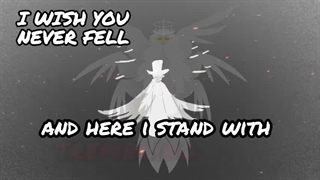 19- I Wish You Never Fell 【Hazbin Hotel Sera Original Song】
