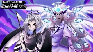 Happy Day In Hell (Lute & Sera Ver.) Hazbin Hotel