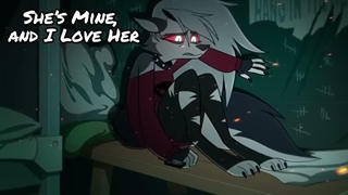 39-She’s Mine, & I Love Her【Helluva Boss Blitz Original Song】